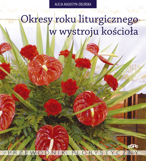 Image of Okresy roku liturgicznego w wystroju kościoła Przewodnik florystyczny