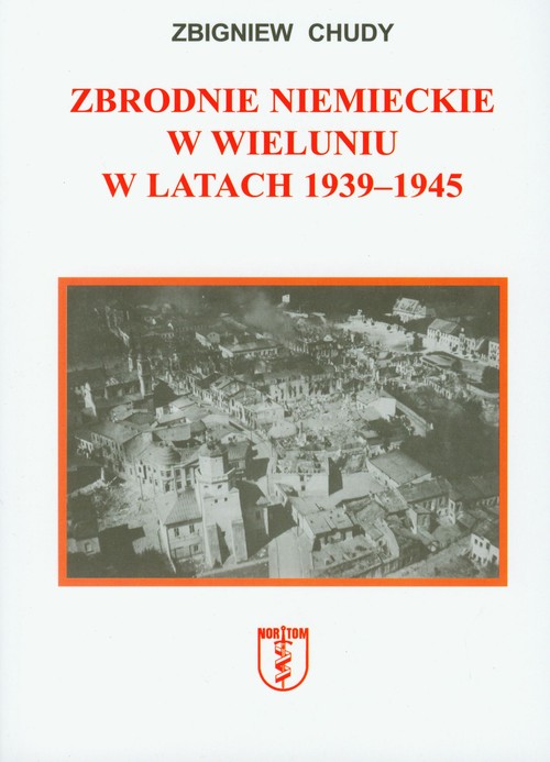 Image of Zbrodnie niemieckie w Wieluniu w latach 1939-1945