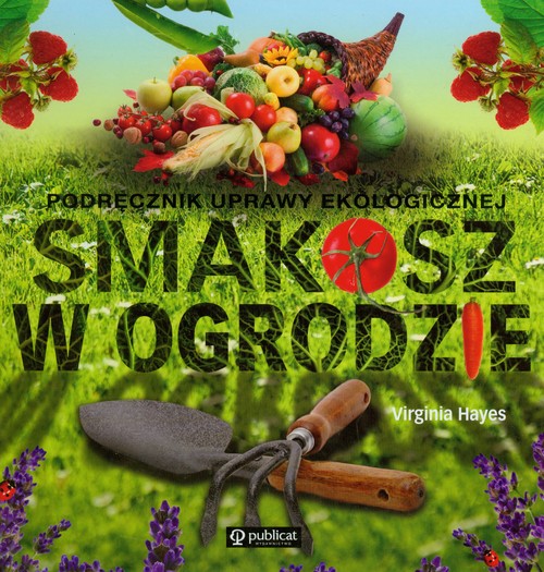 Image of Smakosz w ogrodzie Podręcznik uprawy ekologicznej