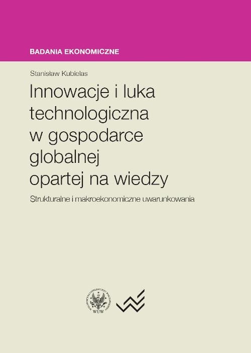 Image of Innowacje i luka technologiczna w gospodarce globalnej opartej na wiedzy Strukturalne i makroekonomiczne uwarunkowania