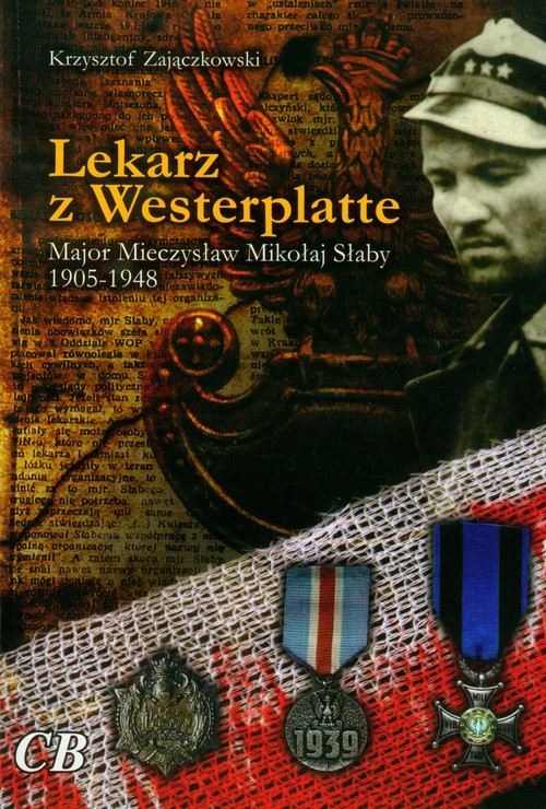 Image of Lekarz z Westerplatte Major Mieczysław Mikołaj Słaby 1905-1948