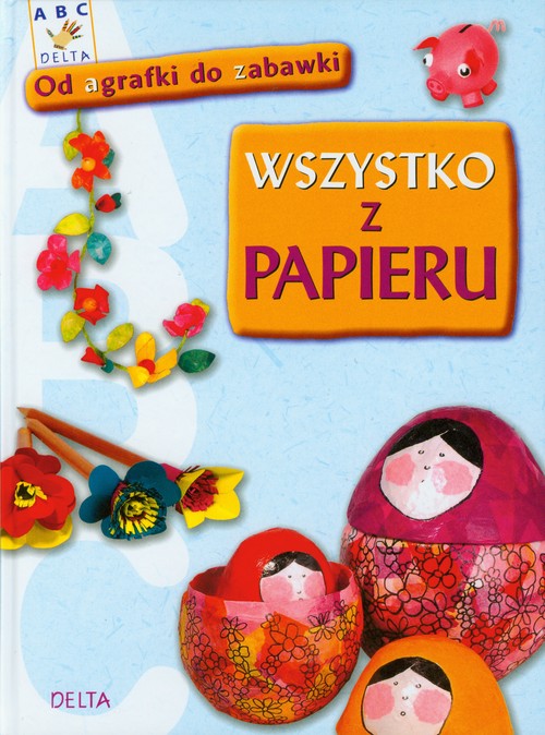 Image of Wszystko z papieru Od agrafki do zabawki