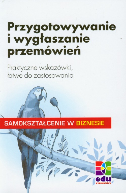 Image of Przygotowywanie i wygłaszanie przemówień Praktyczne wskazówki, łatwe do zastosowania