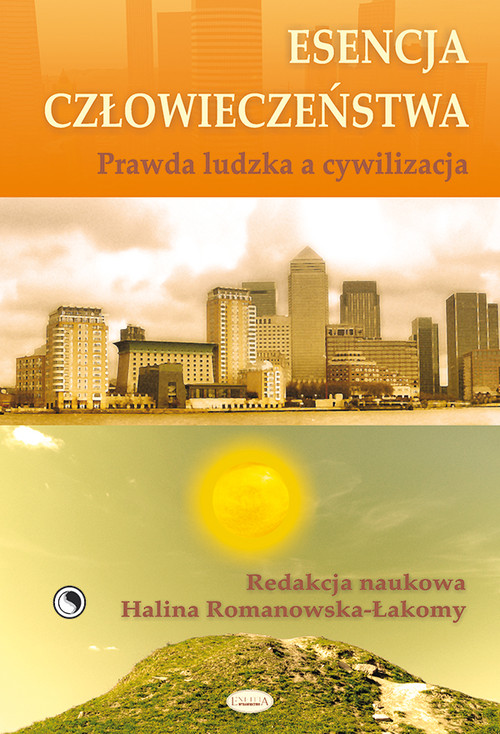 Image of Esencja człowieczeństwa Prawda ludzka a cywilizacja