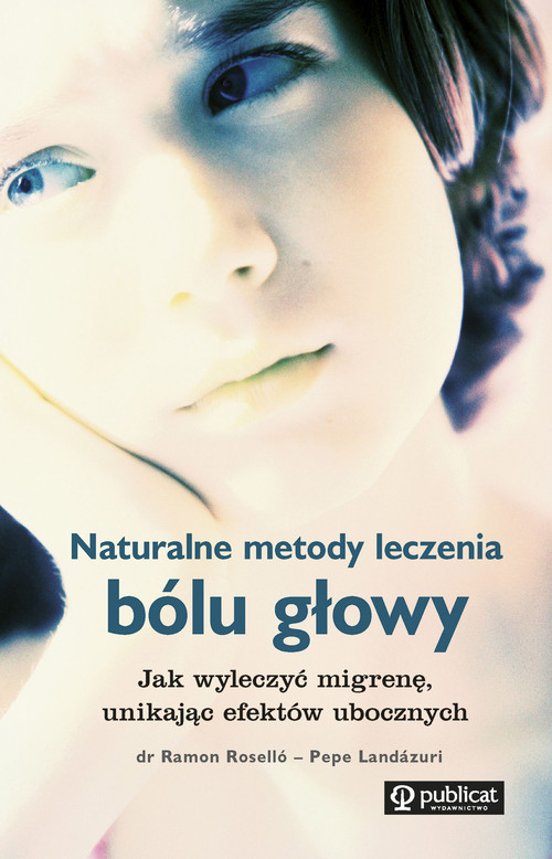 Image of Naturalne metody leczenia bólu głowy Jak wyleczyć migrenę, unikając efektów ubocznych