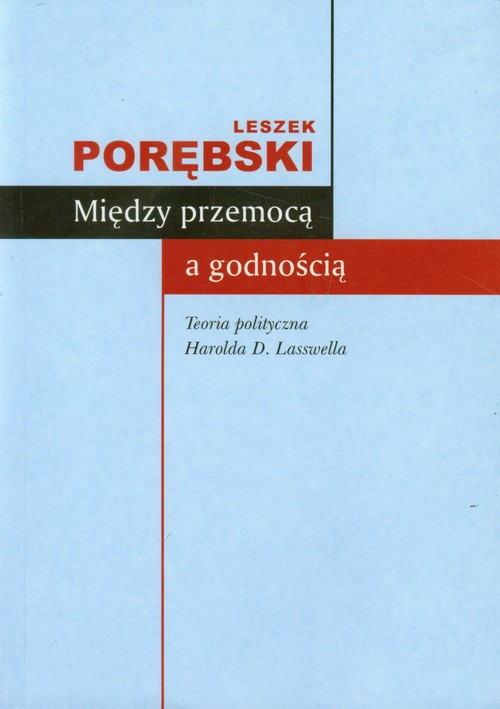 Image of Między przemocą a godnością Teoria polityczna Harolda D. Lasswella