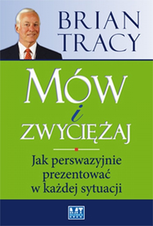 Image of Mów i zwyciężaj Jak perswazyjnie prezentować w każdej sytuacji