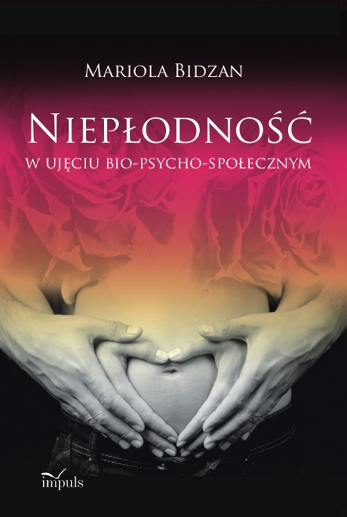 Image of Niepłodność w ujęciu bio-psycho-społecznym