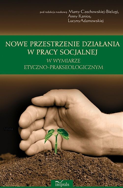Image of Nowe przestrzenie działania w pracy socjalnej w wymiarze etyczno prakseologicznym