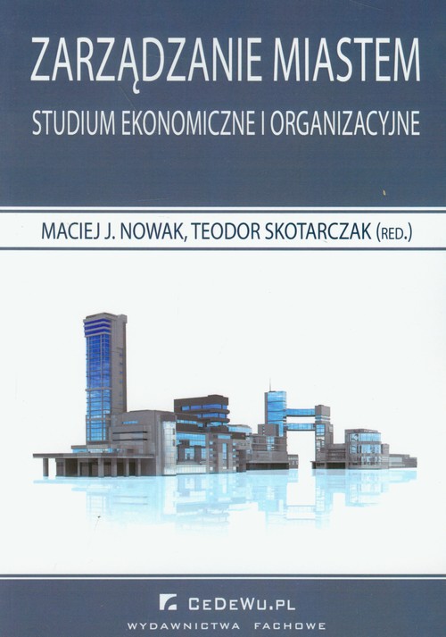 Image of Zarządzanie miastem Studium ekonomiczne i organizacyjne