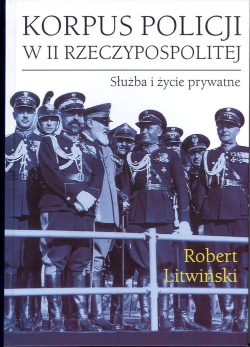 Image of Korpus policji w II Rzeczypospolitej. Służba i życie prywatne