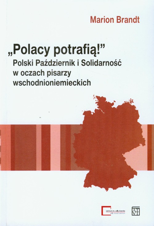 Image of Polacy potrafią Polski Październik i Solidarność w oczach pisarzy wschodnioniemieckich