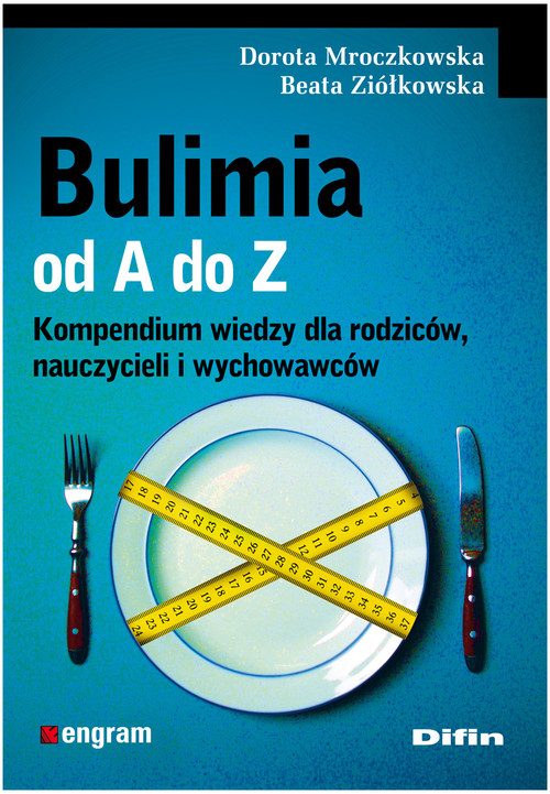 Image of Bulimia od A do Z Kompendium wiedzy dla rodziców, nauczycieli i wychowawców