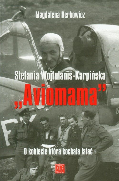 Image of Aviomama Stefania Wojtulanis-Karpińska O kobiecie która kochała latać