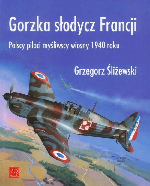 Image of Gorzka słodycz Francji Polscy piloci wiosny 1940