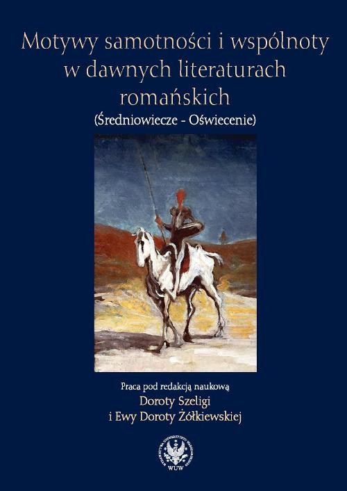 Image of Motywy samotności i wspólnoty w dawnych literaturach romańskich (Średniowiecze - Oświecenie)