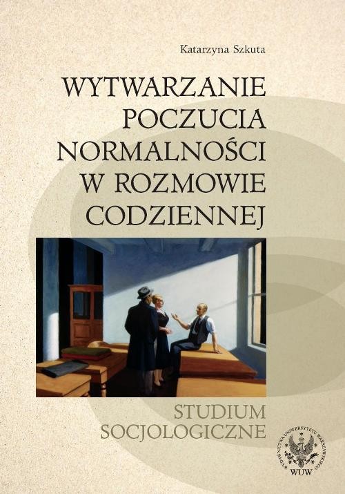 Image of Wytwarzanie poczucia normalności w rozmowie codziennej. Studium socjologiczne