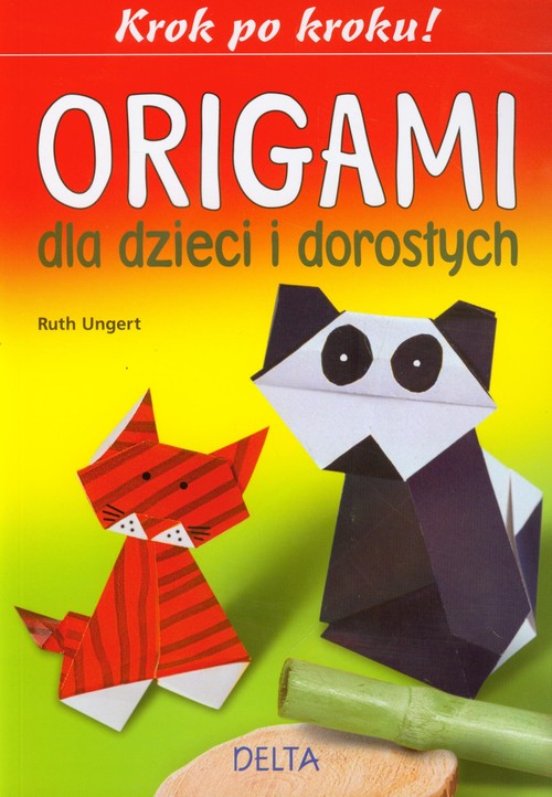 Image of Origami dla dzieci i dorosłych Krok po kroku !