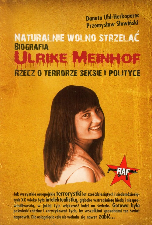 Image of Naturalnie wolno strzelać Biografia Ulrike Meinhof Rzecz o terrorze, seksie i polityce