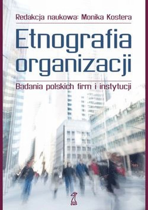Image of Etnografia organizacji Badania polskich firm i instytucji