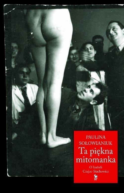 Image of Ta piękna mitomanka O Izabeli Czajce-Stachowicz