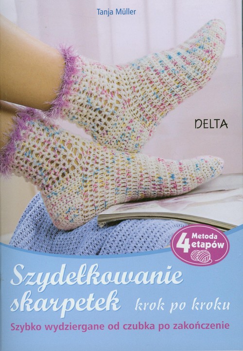 Image of Szydełkowanie skarpetek Krok po kroku Szybko wydziergane od czubka po zakończenie