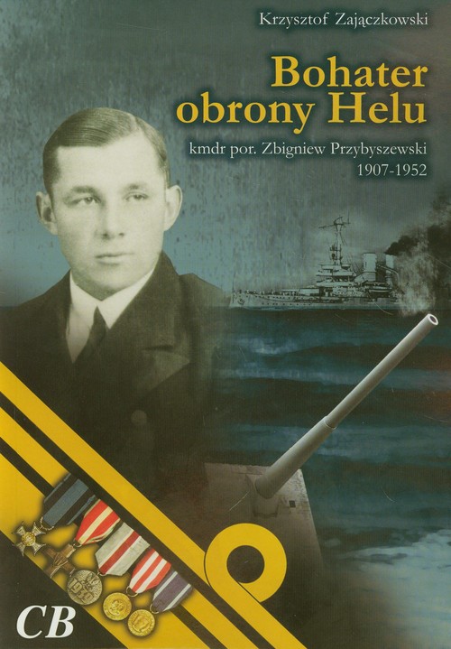 Image of Bohater obrony Helu kmdr por. Zbigniew Przybyszewski 1907-1952