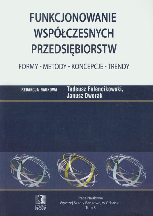 Image of Funkcjonowanie współczesnych przedsiębiorstw Formy - Metody - Koncepcje - Trendy