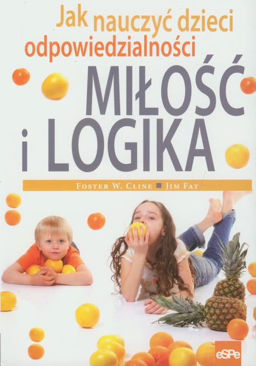 Image of Miłość i logika Jak nauczyć dzieci odpowiedzialności