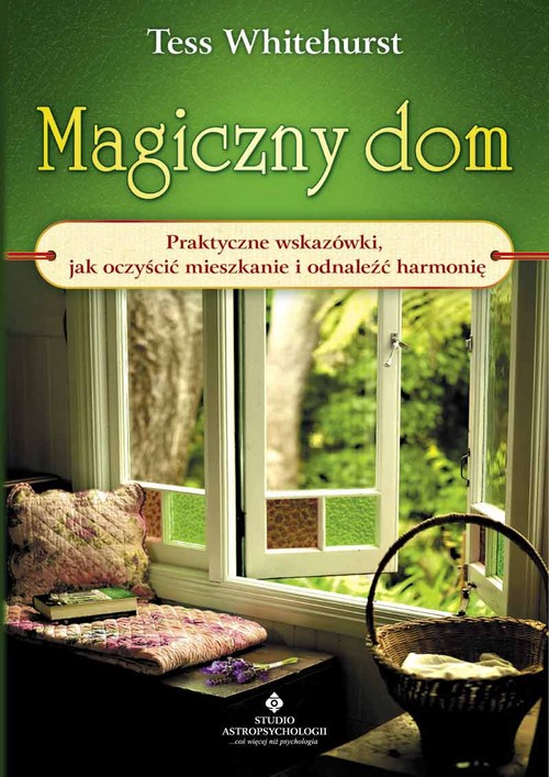Image of Magiczny dom Praktyczne wskazówki, jak oczyścić mieszkanie i odnaleźć harmonię