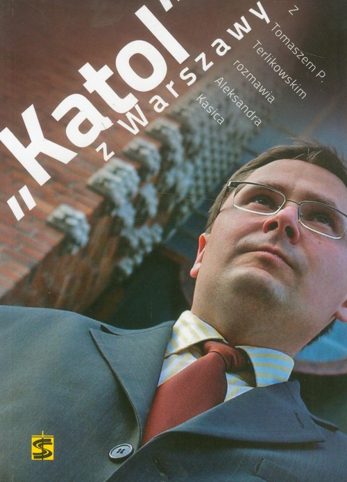 Image of Katol z Warszawy z Tomaszem P.Terlikowskim rozmawia Aleksandra Kasica