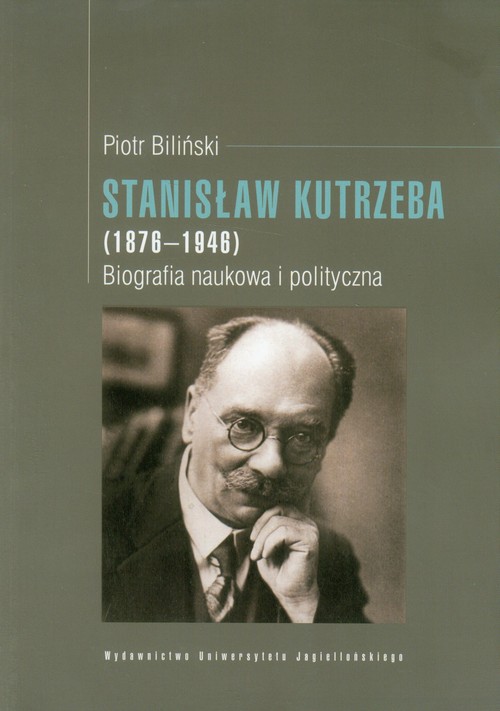 Image of Stanisław Kutrzeba (1876-1946) Biografia naukowa i polityczna