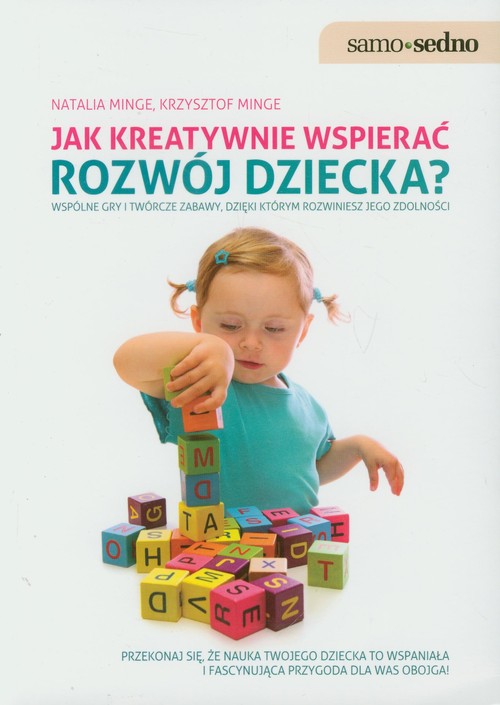Image of Jak kreatywnie wspierać rozwój dziecka Wspólne gry i twórcze zabawy, dzięki którym rozwiniesz jego zdolności.