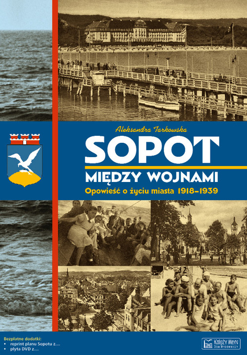 Image of Sopot między wojnami Opowieść o życiu miasta 1918-1939