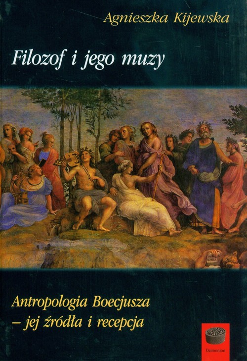 Image of Filozof i jego muzy Antropologia Boecjusza - jej źródła i recepcja