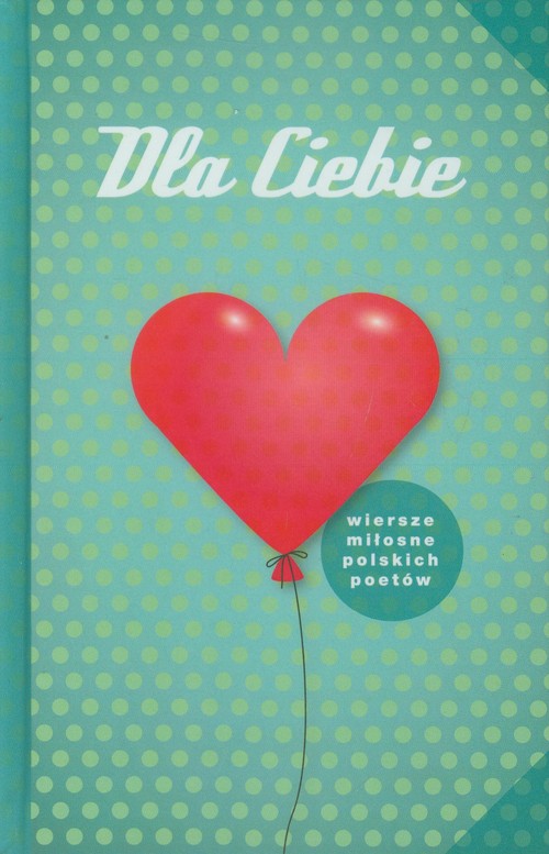 Image of Dla Ciebie Wiersze miłosne polskich poetów