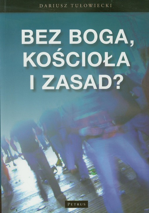 Image of Bez Boga kościoła i zasad Studium socjologiczne nad religijnością młodzieży
