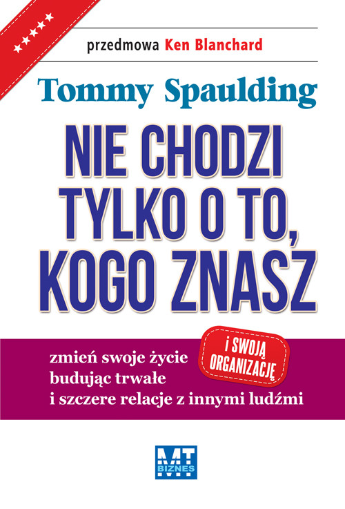 Image of Nie chodzi tylko o to, kogo znasz zmień swoje życie (i swoją organizację) budując trwałe i szczere relacje z innymi ludźmi