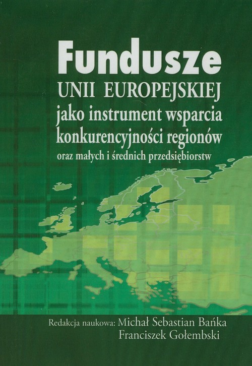 Image of Fundusze Unii Europejskiej jako instrument wsparcia konkurencyjności regionów oraz małych i średnich przedsiębiorstw