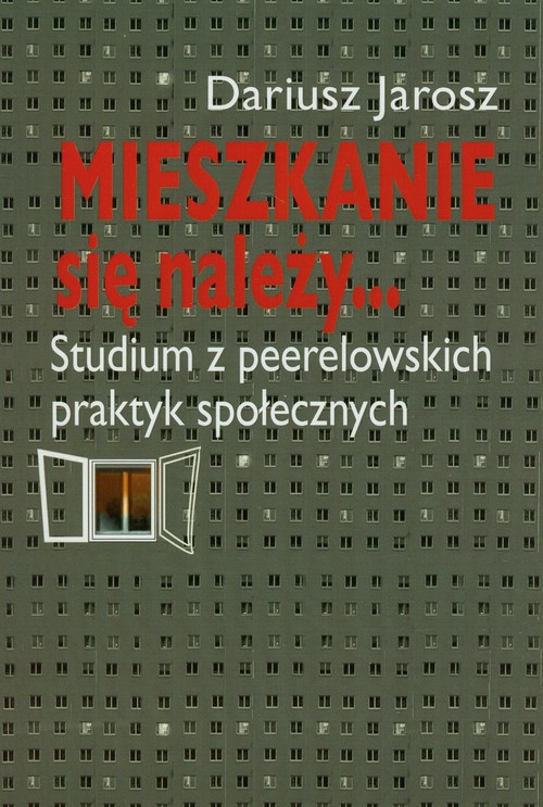 Image of Mieszkanie się należy... Studium z peerelowskich praktyk społecznych