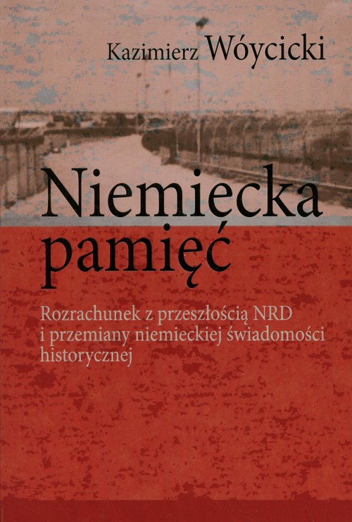 Image of Niemiecka pamięć Rozrachunek z przeszłością NRD i przemiany niemieckiej świadomości historycznej