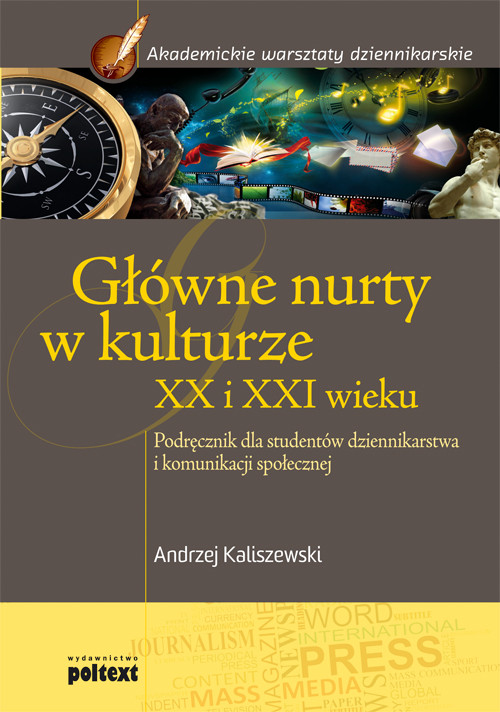 Image of Główne nurty w kulturze XX i XXI wieku Podręcznik dla studentów dziennikarstwa i komunikacji społecznej