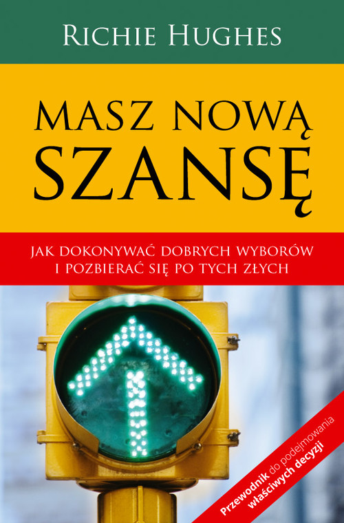 Image of Masz nową szansę Jak dokonywać dobrych wyborów i pozbierać się po tych złych.