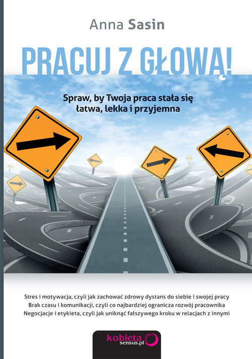 Image of Pracuj z głową! Spraw, by Twoja praca stała się łatwa, lekka i przyjemna