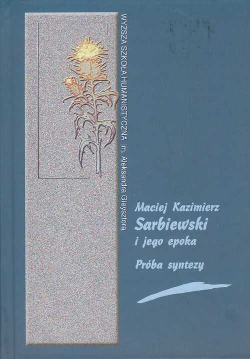 Image of Maciej Kazimierz Sarbiewski i jego epoka Próba syntezy