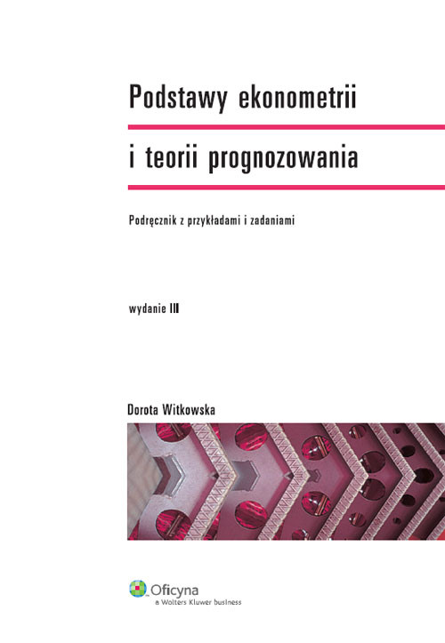 Image of Podstawy ekonometrii i teorii prognozowania Podręcznik z przykładami i zadaniami
