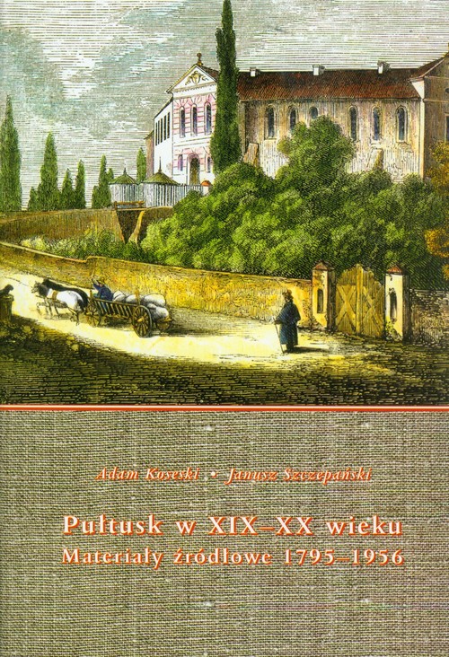 Image of Pułtusk w XIX-XX wieku Materiały źródłowe 1795-1956