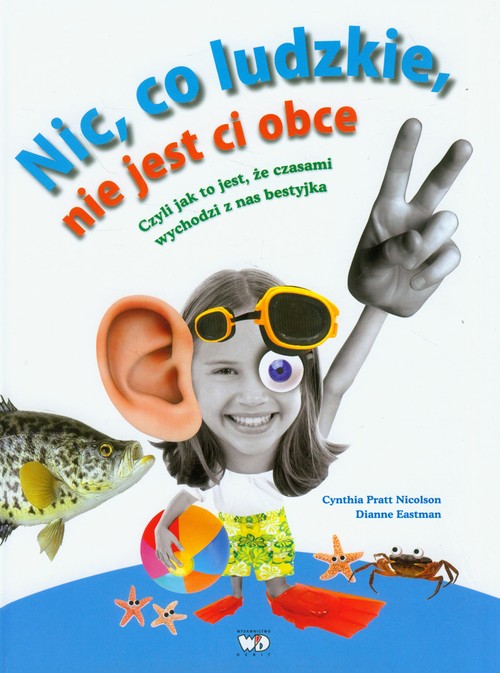 Image of Nic, co ludzkie, nie jest ci obce Czyli jak to jest, że czasami wychodzi z nas bestyjka