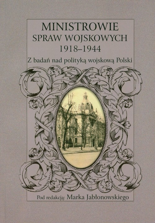 Image of Ministrowie spraw wojskowych 1918-1944 Z badań nad polityką wojskową Polski