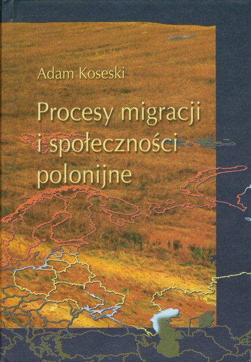 Image of Procesy migracji i społeczności polonijne Problematyka metofologiczno - historiograficzna